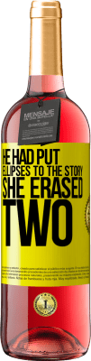29,95 € Free Shipping | Rosé Wine ROSÉ Edition he had put ellipses to the story, she erased two Yellow Label. Customizable label Young wine Harvest 2025 Tempranillo