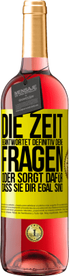 29,95 € Kostenloser Versand | Roséwein ROSÉ Ausgabe Die Zeit beantwortet definitiv deine Fragen oder sorgt dafür, dass sie dir egal sind Gelbes Etikett. Anpassbares Etikett Junger Wein Ernte 2023 Tempranillo