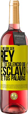 29,95 € Envío gratis | Vino Rosado Edición ROSÉ Es mejor ser rey de tu silencio que esclavo de tus palabras Etiqueta Amarilla. Etiqueta personalizable Vino joven Cosecha 2024 Tempranillo