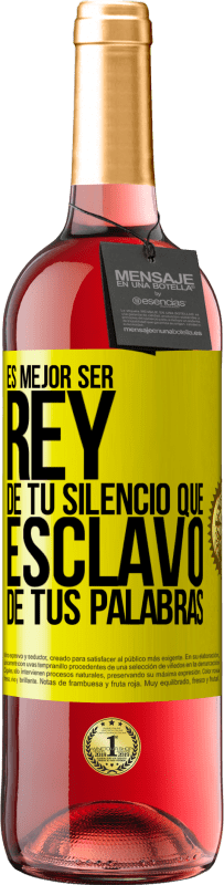 29,95 € Envío gratis | Vino Rosado Edición ROSÉ Es mejor ser rey de tu silencio que esclavo de tus palabras Etiqueta Amarilla. Etiqueta personalizable Vino joven Cosecha 2024 Tempranillo