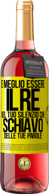 29,95 € Spedizione Gratuita | Vino rosato Edizione ROSÉ È meglio essere il re del tuo silenzio che schiavo delle tue parole Etichetta Gialla. Etichetta personalizzabile Vino giovane Raccogliere 2024 Tempranillo