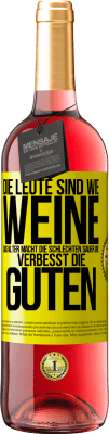 29,95 € Kostenloser Versand | Roséwein ROSÉ Ausgabe Die Leute sind wie Weine: das Alter macht die schlechten sauer und verbesst die guten Gelbes Etikett. Anpassbares Etikett Junger Wein Ernte 2023 Tempranillo