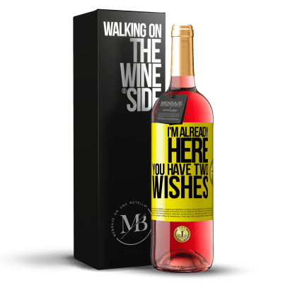 «I'm already here. You have two wishes» ROSÉ Edition