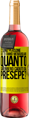 29,95 € Spedizione Gratuita | Vino rosato Edizione ROSÉ Ci sono persone che ti fanno meravigliare, quanto sarebbero caduti dal presepe? Etichetta Gialla. Etichetta personalizzabile Vino giovane Raccogliere 2023 Tempranillo