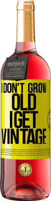 29,95 € Free Shipping | Rosé Wine ROSÉ Edition I don't grow old, I get vintage Yellow Label. Customizable label Young wine Harvest 2024 Tempranillo