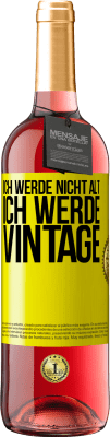 29,95 € Kostenloser Versand | Roséwein ROSÉ Ausgabe Ich werde nicht alt, ich werde Vintage Gelbes Etikett. Anpassbares Etikett Junger Wein Ernte 2024 Tempranillo