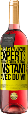 29,95 € Envoi gratuit | Vin rosé Édition ROSÉ Experts en vin? Non, experts en dégustation de chaque instant avec du vin Étiquette Jaune. Étiquette personnalisable Vin jeune Récolte 2023 Tempranillo