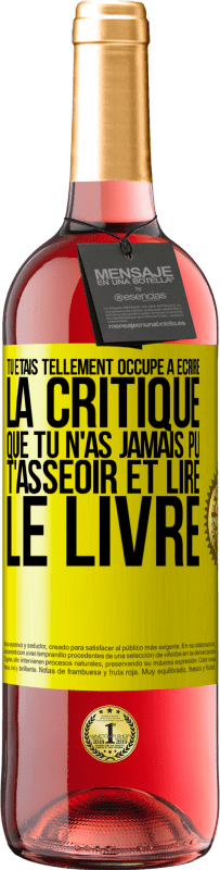 29,95 € Envoi gratuit | Vin rosé Édition ROSÉ Tu étais tellement occupé à écrire la critique que tu n'as jamais pu t'asseoir et lire le livre Étiquette Jaune. Étiquette personnalisable Vin jeune Récolte 2024 Tempranillo