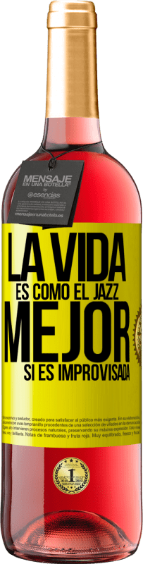 29,95 € Envío gratis | Vino Rosado Edición ROSÉ La vida es como el jazz… mejor si es improvisada Etiqueta Amarilla. Etiqueta personalizable Vino joven Cosecha 2023 Tempranillo