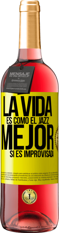 29,95 € Envío gratis | Vino Rosado Edición ROSÉ La vida es como el jazz… mejor si es improvisada Etiqueta Amarilla. Etiqueta personalizable Vino joven Cosecha 2024 Tempranillo