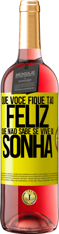 29,95 € Envio grátis | Vinho rosé Edição ROSÉ Que você fique tão feliz que não sabe se vive ou sonha Etiqueta Amarela. Etiqueta personalizável Vinho jovem Colheita 2024 Tempranillo