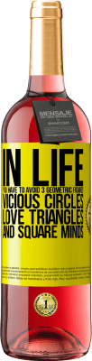 29,95 € Free Shipping | Rosé Wine ROSÉ Edition In life you have to avoid 3 geometric figures. Vicious circles, love triangles and square minds Yellow Label. Customizable label Young wine Harvest 2023 Tempranillo