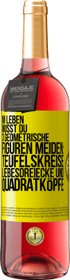 29,95 € Kostenloser Versand | Roséwein ROSÉ Ausgabe Im Leben musst du 3 geometrische Figuren meiden: Teufelskreise, Liebesdreiecke und Quadratköpfe Gelbes Etikett. Anpassbares Etikett Junger Wein Ernte 2024 Tempranillo