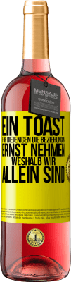 29,95 € Kostenloser Versand | Roséwein ROSÉ Ausgabe Ein Toast für diejenigen, die Beziehungen ernst nehmen, weshalb wir allein sind Gelbes Etikett. Anpassbares Etikett Junger Wein Ernte 2023 Tempranillo