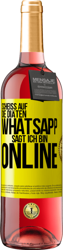 29,95 € Kostenloser Versand | Roséwein ROSÉ Ausgabe Scheiß auf die Diäten, WhatsApp sagt, ich bin online Gelbes Etikett. Anpassbares Etikett Junger Wein Ernte 2024 Tempranillo