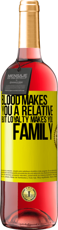 29,95 € Free Shipping | Rosé Wine ROSÉ Edition Blood makes you a relative, but loyalty makes you family Yellow Label. Customizable label Young wine Harvest 2025 Tempranillo