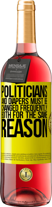 29,95 € Free Shipping | Rosé Wine ROSÉ Edition Politicians and diapers must be changed frequently. Both for the same reason Yellow Label. Customizable label Young wine Harvest 2023 Tempranillo