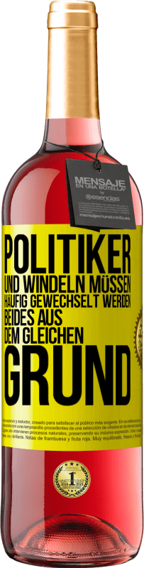 29,95 € Kostenloser Versand | Roséwein ROSÉ Ausgabe Politiker und Windeln müssen häufig gewechselt werden. Beides aus dem gleichen Grund Gelbes Etikett. Anpassbares Etikett Junger Wein Ernte 2024 Tempranillo