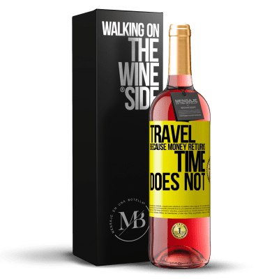 «Travel, because money returns. Time does not» ROSÉ Edition