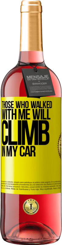 29,95 € Free Shipping | Rosé Wine ROSÉ Edition Those who walked with me will climb in my car Yellow Label. Customizable label Young wine Harvest 2024 Tempranillo