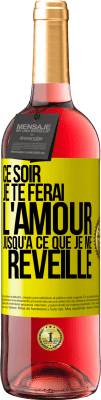 29,95 € Envoi gratuit | Vin rosé Édition ROSÉ Ce soir je te ferai l'amour jusqu'à ce que je me réveille Étiquette Jaune. Étiquette personnalisable Vin jeune Récolte 2025 Tempranillo