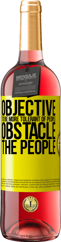 29,95 € Free Shipping | Rosé Wine ROSÉ Edition Objective: to be more tolerant of people. Obstacle: the people Yellow Label. Customizable label Young wine Harvest 2023 Tempranillo
