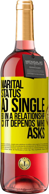 29,95 € Free Shipping | Rosé Wine ROSÉ Edition Marital status: a) Single b) In a relationship c) It depends who asks Yellow Label. Customizable label Young wine Harvest 2024 Tempranillo