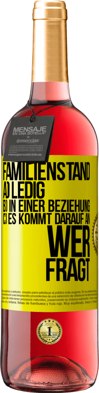 29,95 € Kostenloser Versand | Roséwein ROSÉ Ausgabe Familienstand: a) ledig b) In einer Beziehung c) Es kommt darauf an, wer fragt Gelbes Etikett. Anpassbares Etikett Junger Wein Ernte 2024 Tempranillo