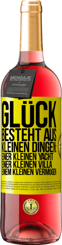 29,95 € Kostenloser Versand | Roséwein ROSÉ Ausgabe Glück besteht aus kleinen Dingen: einer kleinen Yacht, einer kleinen Villa, einem kleinen Vermögen Gelbes Etikett. Anpassbares Etikett Junger Wein Ernte 2024 Tempranillo