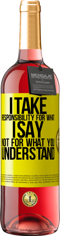 29,95 € Free Shipping | Rosé Wine ROSÉ Edition I take responsibility for what I say, not for what you understand Yellow Label. Customizable label Young wine Harvest 2024 Tempranillo