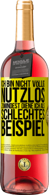 29,95 € Kostenloser Versand | Roséwein ROSÉ Ausgabe Ich bin nicht völlig nutzlos. Zumindest diene ich als schlechtes Beispiel Gelbes Etikett. Anpassbares Etikett Junger Wein Ernte 2024 Tempranillo
