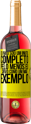 29,95 € Envio grátis | Vinho rosé Edição ROSÉ Eu não sou um inútil completo ... Pelo menos eu sirvo como um mau exemplo Etiqueta Amarela. Etiqueta personalizável Vinho jovem Colheita 2025 Tempranillo