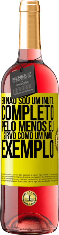 29,95 € Envio grátis | Vinho rosé Edição ROSÉ Eu não sou um inútil completo ... Pelo menos eu sirvo como um mau exemplo Etiqueta Amarela. Etiqueta personalizável Vinho jovem Colheita 2024 Tempranillo