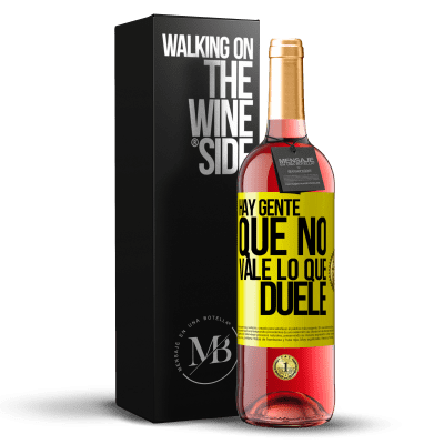 «Hay gente que no vale lo que duele» Edición ROSÉ