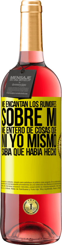 29,95 € Envío gratis | Vino Rosado Edición ROSÉ Me encantan los rumores sobre mí, me entero de cosas que ni yo mismo sabía que había hecho Etiqueta Amarilla. Etiqueta personalizable Vino joven Cosecha 2025 Tempranillo