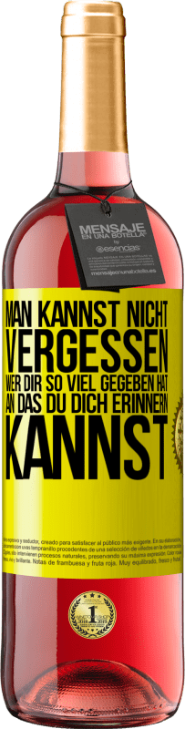 29,95 € Kostenloser Versand | Roséwein ROSÉ Ausgabe Man kannst nicht vergessen, wer dir so viel gegeben hat, an das du dich erinnern kannst Gelbes Etikett. Anpassbares Etikett Junger Wein Ernte 2024 Tempranillo