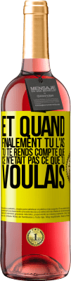 29,95 € Envoi gratuit | Vin rosé Édition ROSÉ Et quand finalement tu l'as, tu te rends compte que ce n'était pas ce que tu voulais Étiquette Jaune. Étiquette personnalisable Vin jeune Récolte 2025 Tempranillo