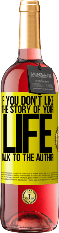 29,95 € Free Shipping | Rosé Wine ROSÉ Edition If you don't like the story of your life, talk to the author Yellow Label. Customizable label Young wine Harvest 2024 Tempranillo