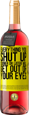 29,95 € Free Shipping | Rosé Wine ROSÉ Edition Everything you shut up sooner or later will get out of your eyes Yellow Label. Customizable label Young wine Harvest 2023 Tempranillo