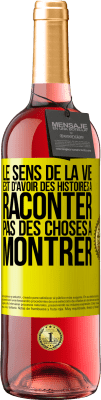 29,95 € Envoi gratuit | Vin rosé Édition ROSÉ Le sens de la vie est d'avoir des histoires à raconter, pas des choses à montrer Étiquette Jaune. Étiquette personnalisable Vin jeune Récolte 2024 Tempranillo