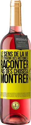 29,95 € Envoi gratuit | Vin rosé Édition ROSÉ Le sens de la vie est d'avoir des histoires à raconter, pas des choses à montrer Étiquette Jaune. Étiquette personnalisable Vin jeune Récolte 2025 Tempranillo