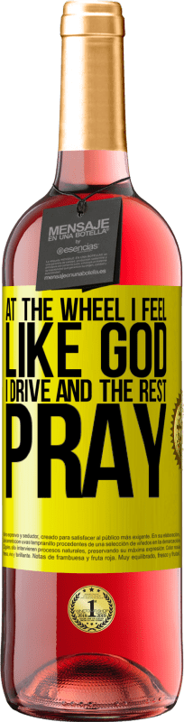 29,95 € Free Shipping | Rosé Wine ROSÉ Edition At the wheel I feel like God. I drive and the rest pray Yellow Label. Customizable label Young wine Harvest 2024 Tempranillo