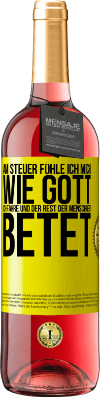 29,95 € Kostenloser Versand | Roséwein ROSÉ Ausgabe Am Steuer fühle ich mich wie Gott. Ich fahre und der Rest der Menschheit betet Gelbes Etikett. Anpassbares Etikett Junger Wein Ernte 2024 Tempranillo