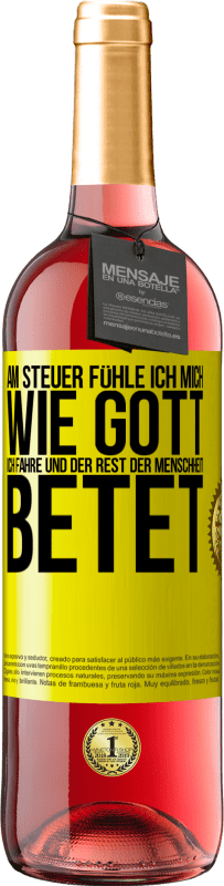 29,95 € Kostenloser Versand | Roséwein ROSÉ Ausgabe Am Steuer fühle ich mich wie Gott. Ich fahre und der Rest der Menschheit betet Gelbes Etikett. Anpassbares Etikett Junger Wein Ernte 2025 Tempranillo