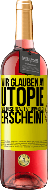 29,95 € Kostenloser Versand | Roséwein ROSÉ Ausgabe Wir glauben an Utopie, weil diese Realität unmöglich erscheint Gelbes Etikett. Anpassbares Etikett Junger Wein Ernte 2024 Tempranillo