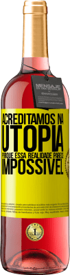 29,95 € Envio grátis | Vinho rosé Edição ROSÉ Acreditamos na utopia porque essa realidade parece impossível Etiqueta Amarela. Etiqueta personalizável Vinho jovem Colheita 2023 Tempranillo