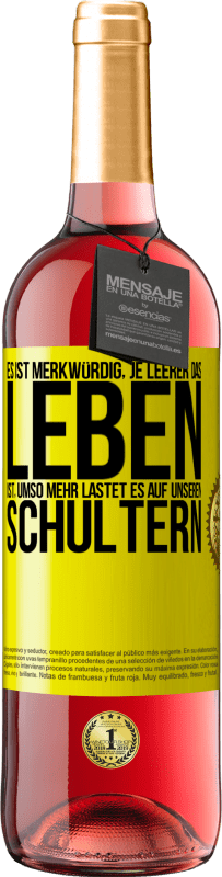 29,95 € Kostenloser Versand | Roséwein ROSÉ Ausgabe Es ist merkwürdig, je leerer das Leben ist, umso mehr lastet es auf unseren Schultern Gelbes Etikett. Anpassbares Etikett Junger Wein Ernte 2024 Tempranillo