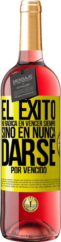 29,95 € Envío gratis | Vino Rosado Edición ROSÉ El éxito no radica en vencer siempre, sino en nunca darse por vencido Etiqueta Amarilla. Etiqueta personalizable Vino joven Cosecha 2024 Tempranillo