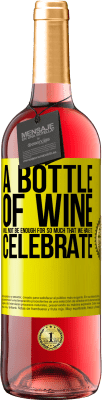 29,95 € 送料無料 | ロゼワイン ROSÉエディション ワインのボトルでは祝福しなければならないほど多くはありません 黄色のラベル. カスタマイズ可能なラベル 若いワイン 収穫 2023 Tempranillo