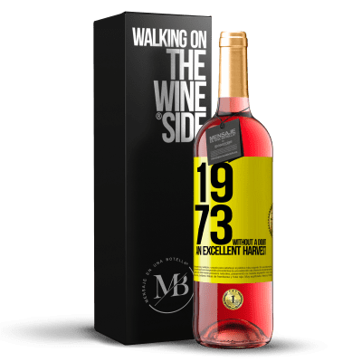 «1973. Without a doubt, an excellent harvest» ROSÉ Edition